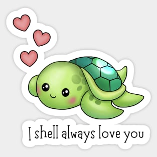 I shell always love you - cute baby turtle pun! Sticker